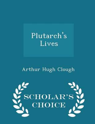 Plutarch's Lives - Scholar's Choice Edition book