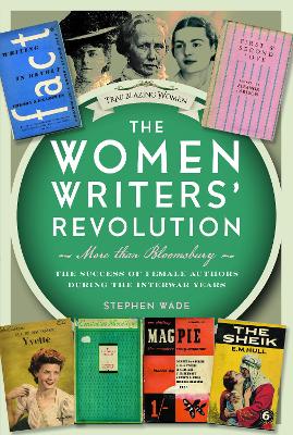 The Women Writers’ Revolution: More than Bloomsbury: The Success of Female Authors during the Interwar Years book