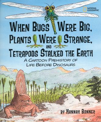 When Bugs Were Big, Plants Were Strange, and Tetrapods Stalked the Earth book