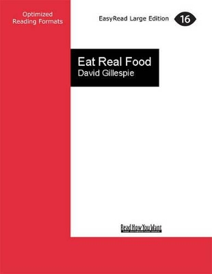Eat Real Food: The Only Solution to Permanent Weight loss and Disease Prevention by David Gillespie