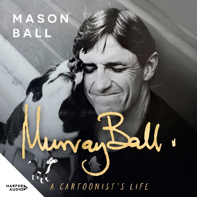 Murray Ball: A Cartoonist's Life by Mason Ball