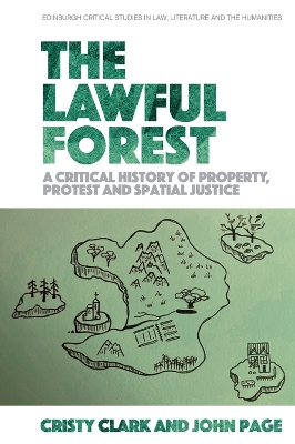 The Lawful Forest: A Critical History of Property, Protest and Spatial Justice by Cristy Clark