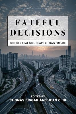 Fateful Decisions: Choices That Will Shape China's Future by Thomas Fingar