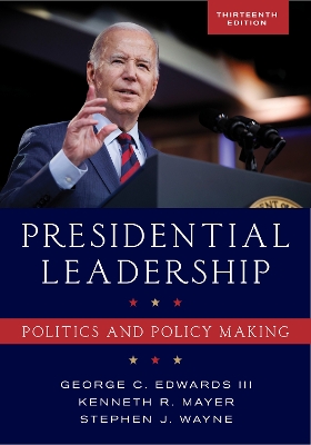 Presidential Leadership: Politics and Policy Making book