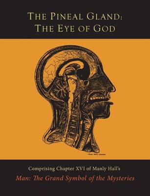 The Pineal Gland: The Eye of God by Manly P Hall