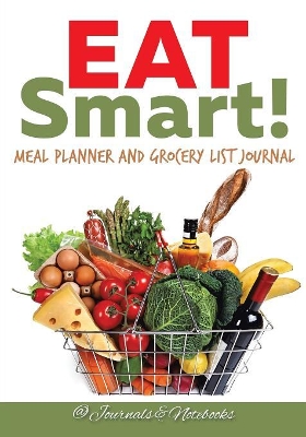 Eat Smart! Meal Planner and Grocery List Journal book