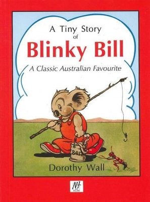 A Tiny Story of Blinky Bill: A Classic Australian Favourite by Dorothy Wall