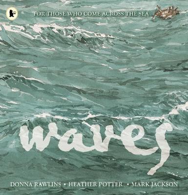 Waves: For Those Who Come Across the Sea by Donna Rawlins