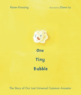 One Tiny Bubble: The Story of Our Last Universal Common Ancestor book