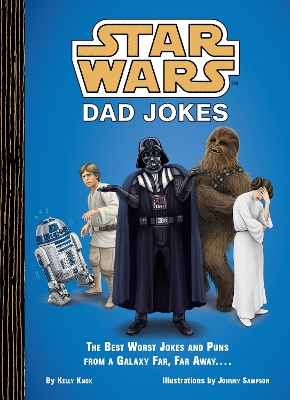 Star Wars: Dad Jokes: The Best Worst Jokes and Puns from a Galaxy Far, Far Away... book