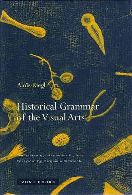 Historical Grammar of the Visual Arts by Alois Riegl