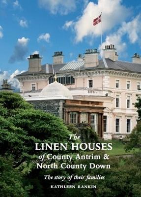 The Linen Houses of County Antrim and North County Down: The Story of Their Families book