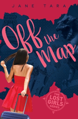 The Lost Girls: #2 Off The Map by Jane Tara