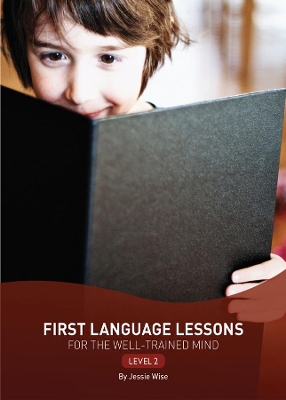 First Language Lessons for the Well-Trained Mind by Jessie Wise