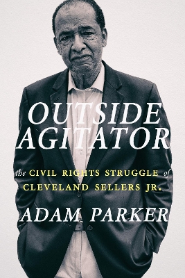 Outside Agitator: The Civil Rights Struggle of Cleveland Sellers Jr. book