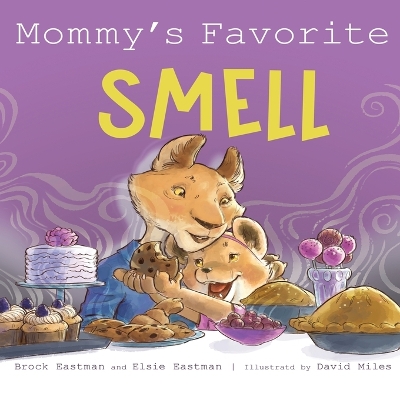 Mommy's Favorite Smell: What Smells Better Than Fresh-Cut Grass or Just-Baked Cookies? book