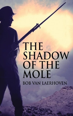 The Shadow Of The Mole by Bob Van Laerhoven