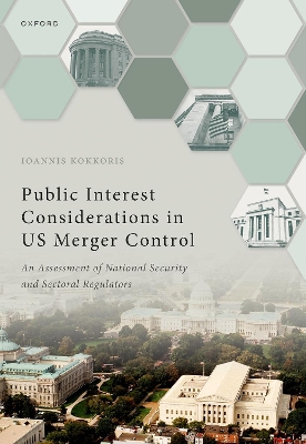Public Interest Considerations in US Merger Control: An Assessment of National Security and Sectoral Regulators book
