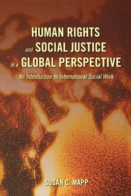 Human Rights and Social Justice in a Global Perspective book