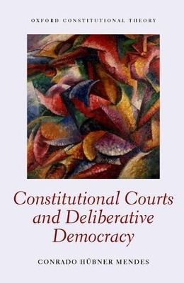 Constitutional Courts and Deliberative Democracy by Conrado Hübner Mendes