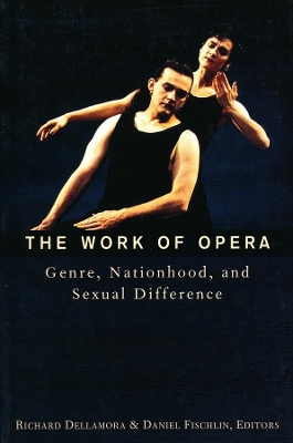The Work of Opera: Genre, Nationhood, and Sexual Difference book