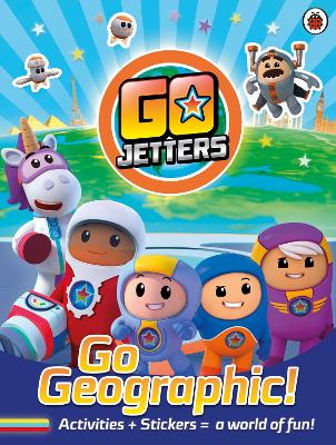 Go Jetters: Go Geographic!: Activities + Stickers = a world of fun! book