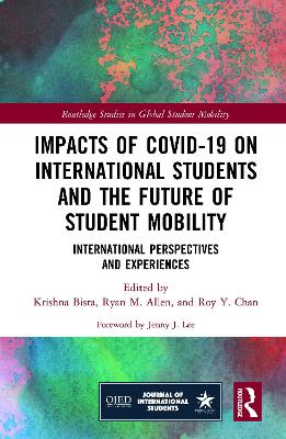 Impacts of COVID-19 on International Students and the Future of Student Mobility: International Perspectives and Experiences book