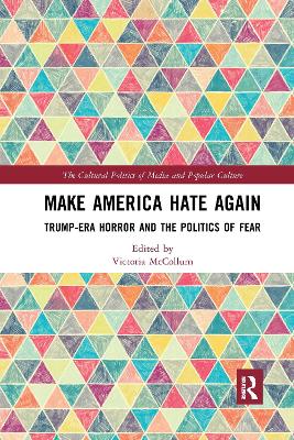 Make America Hate Again: Trump-Era Horror and the Politics of Fear by Victoria McCollum