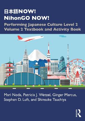 日本語NOW! NihonGO NOW!: Performing Japanese Culture – Level 2 Volume 2 Textbook and Activity Book by Mari Noda