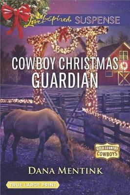 Cowboy Christmas Guardian by Dana Mentink