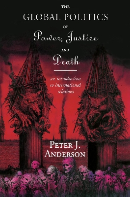Global Politics of Power, Justice and Death book