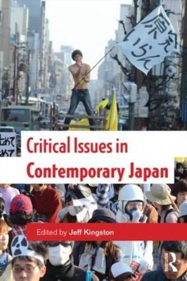 Critical Issues in Contemporary Japan by Jeff Kingston