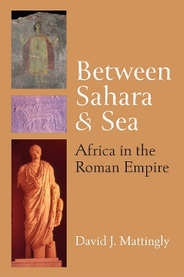 Between Sahara and Sea: Africa in the Roman Empire book