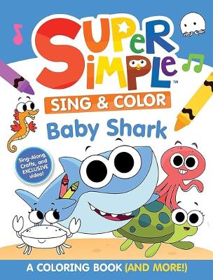 Super Simple Sing & Color: Baby Shark Coloring Book book