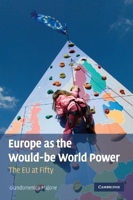 Europe as the Would-be World Power by Giandomenico Majone