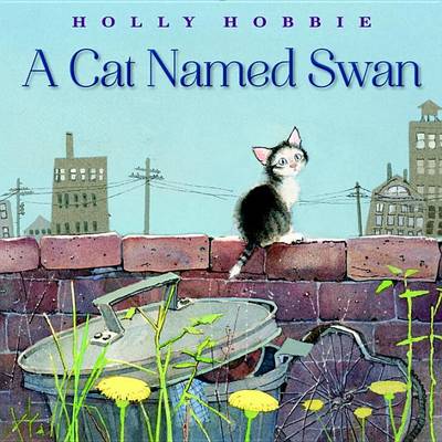 A Cat Named Swan by Holly Hobbie