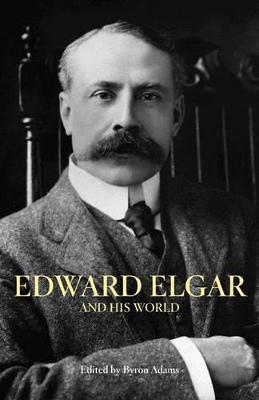 Edward Elgar and His World book