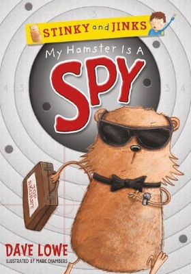 Stinky and Jinks: My Hamster is a Spy by Dave Lowe