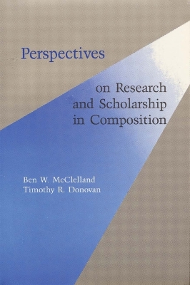 Perspectives on Research and Scholarship In Composition by Ben W. McClelland