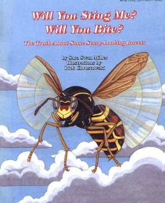 Will You Sting Me? Will You Bite? by Sara Swan Miller