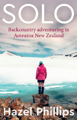 Solo: Backcountry adventuring in Aotearoa New Zealand book
