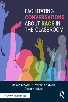 Facilitating Conversations about Race in the Classroom by Danielle Stewart