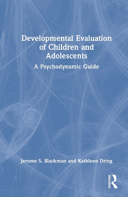Developmental Evaluation of Children and Adolescents: A Psychodynamic Guide book