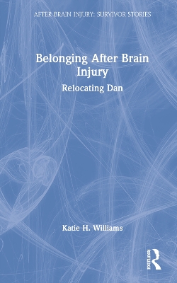 Belonging After Brain Injury: Relocating Dan book