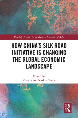 How China's Silk Road Initiative is Changing the Global Economic Landscape book