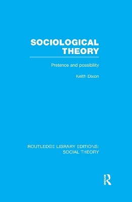 Sociological Theory by Keith Dixon