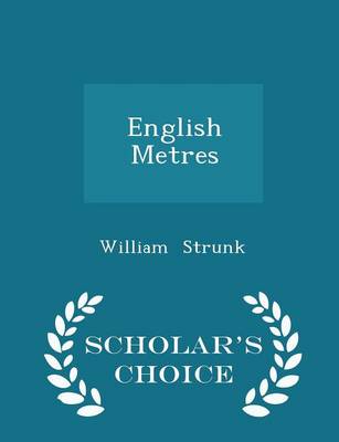 English Metres - Scholar's Choice Edition by William Strunk