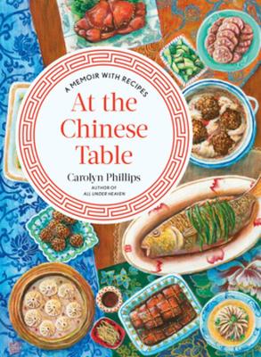 At the Chinese Table: A Memoir with Recipes book