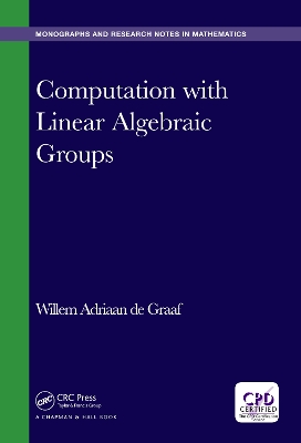 Computation with Linear Algebraic Groups by Willem Adriaan de Graaf