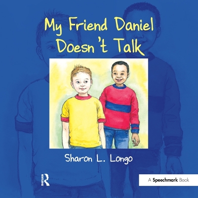 My Friend Daniel Doesn't Talk by Sharon Longo
